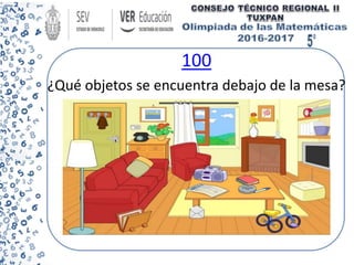 100
¿Qué objetos se encuentra debajo de la mesa?
 