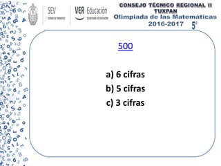 500
a) 6 cifras
b) 5 cifras
c) 3 cifras
 