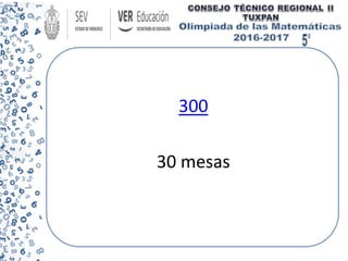 300
30 mesas
 