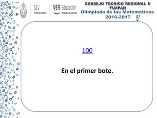 100
En el primer bote.
 