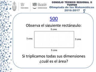500
Observa el siguiente rectángulo:
Si triplicamos todas sus dimensiones
¿cuál es el área?
 