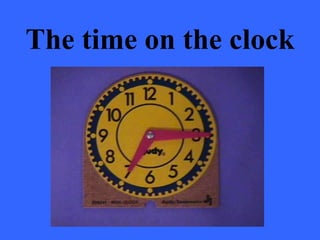The time on the clock
 