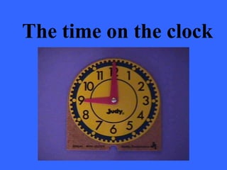The time on the clock
 