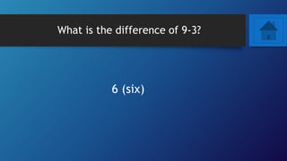 What is the difference of 9-3?
6 (six)
 