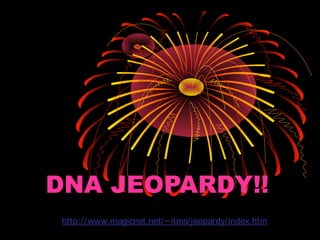 DNA JEOPARDY!!
http://www.magicnet.net/~itms/jeopardy/index.htm
 