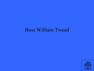 Boss William Tweed
 