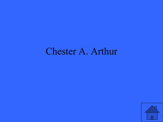 Chester A. Arthur
 