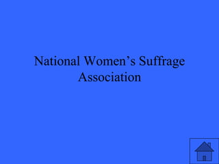 National Women’s Suffrage
       Association
 