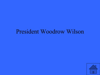 President Woodrow Wilson
 