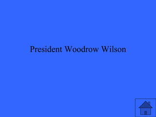 President Woodrow Wilson
 