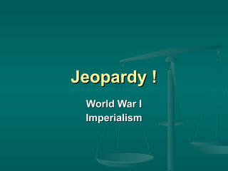 Jeopardy ! World War I Imperialism 
