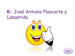 Menú
R: José Antonio Plancarte y
Labastida.
 