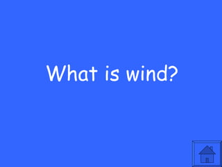 What is wind?
 