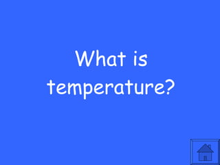 What is temperature? 