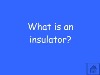 What is an insulator? 