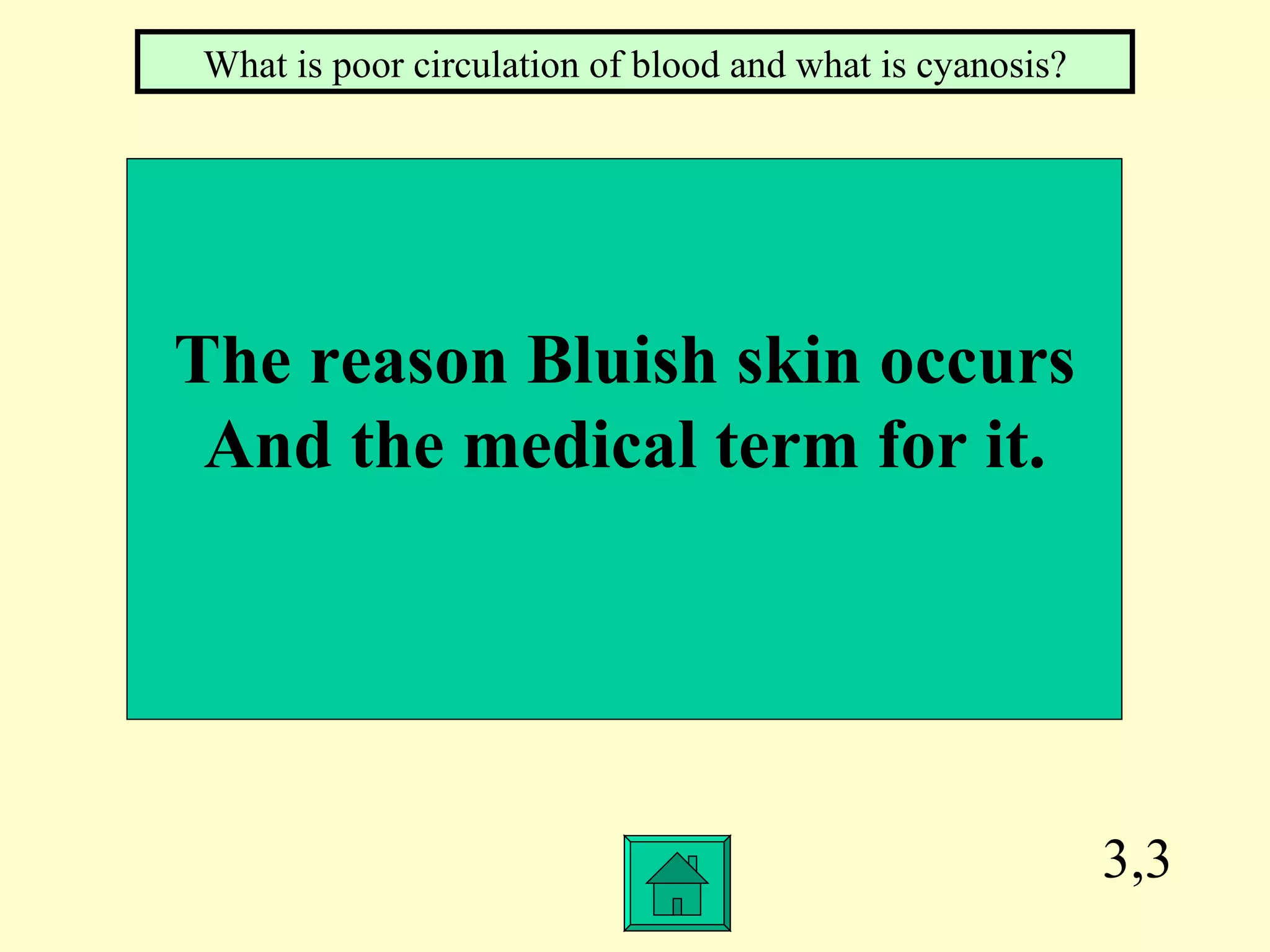3,3 The reason Bluish skin occurs And the medical term for it. What is poor circulation of blood and what is cyanosis?