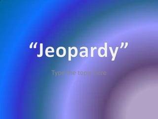 Jeopardy Template 6 Topic