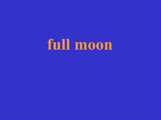 full moon
 
