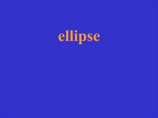 ellipse
 