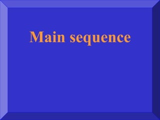 Main sequence
 