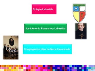 Colegio Labastida
José Antonio Plancarte y Labastida
Congregación Hijas de María Inmaculada
 