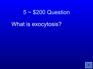5 ~ $200 Question
What is exocytosis?

 