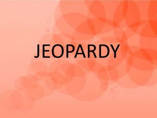 JEOPARDY
 