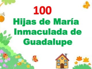 Hijas de María
Inmaculada de
Guadalupe
 