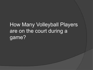 How Many Volleyball Players are on the court during a game?