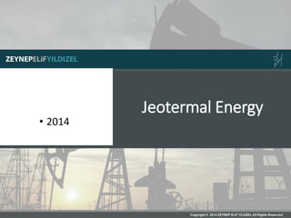 Jeotermal Energy
• 2014
 