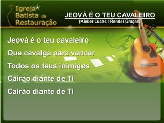 Jeová é o teu cavaleiro | PPSX