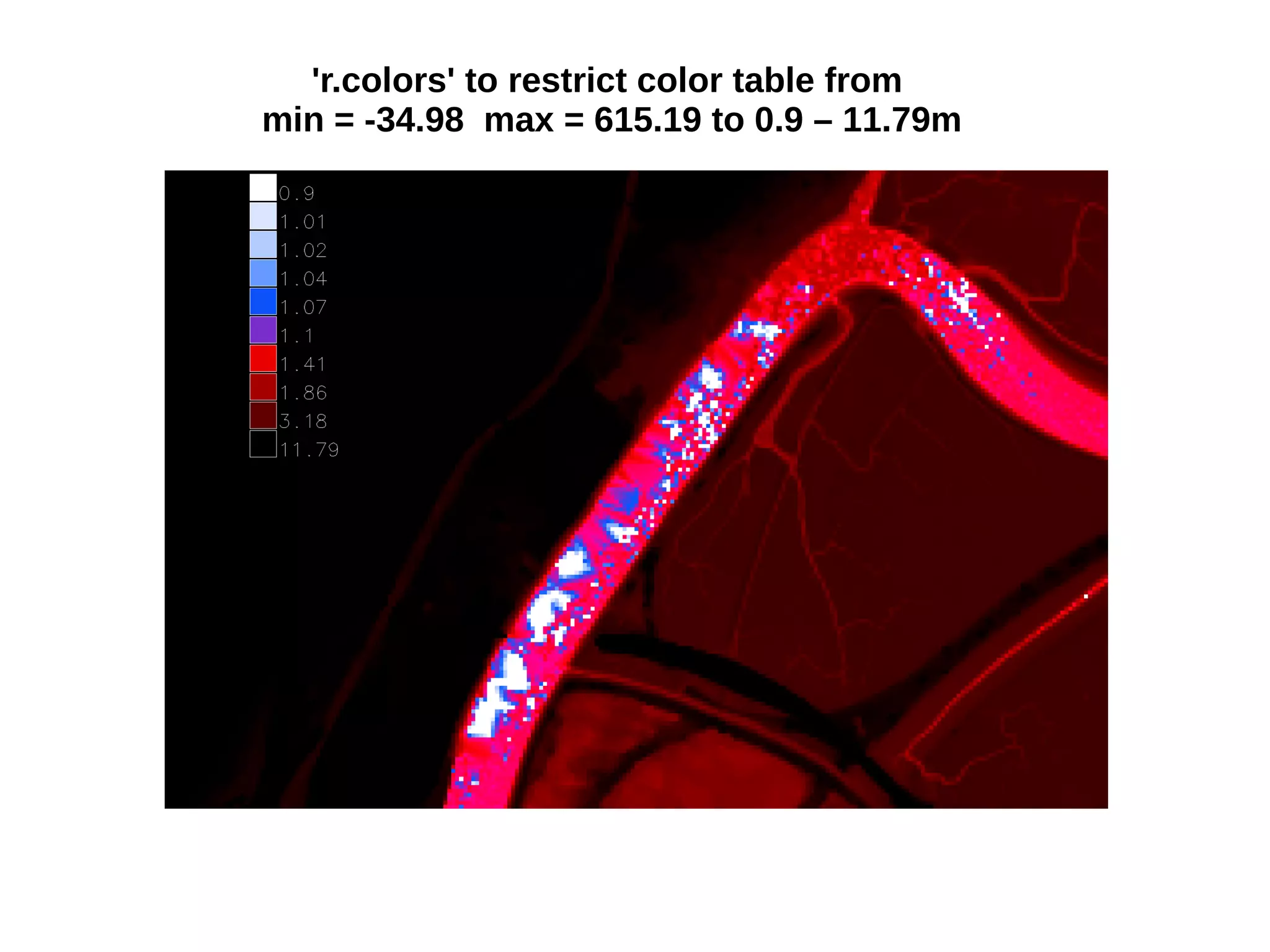 'r.colors' to restrict color table from
min = -34.98 max = 615.19 to 0.9 – 11.79m
 