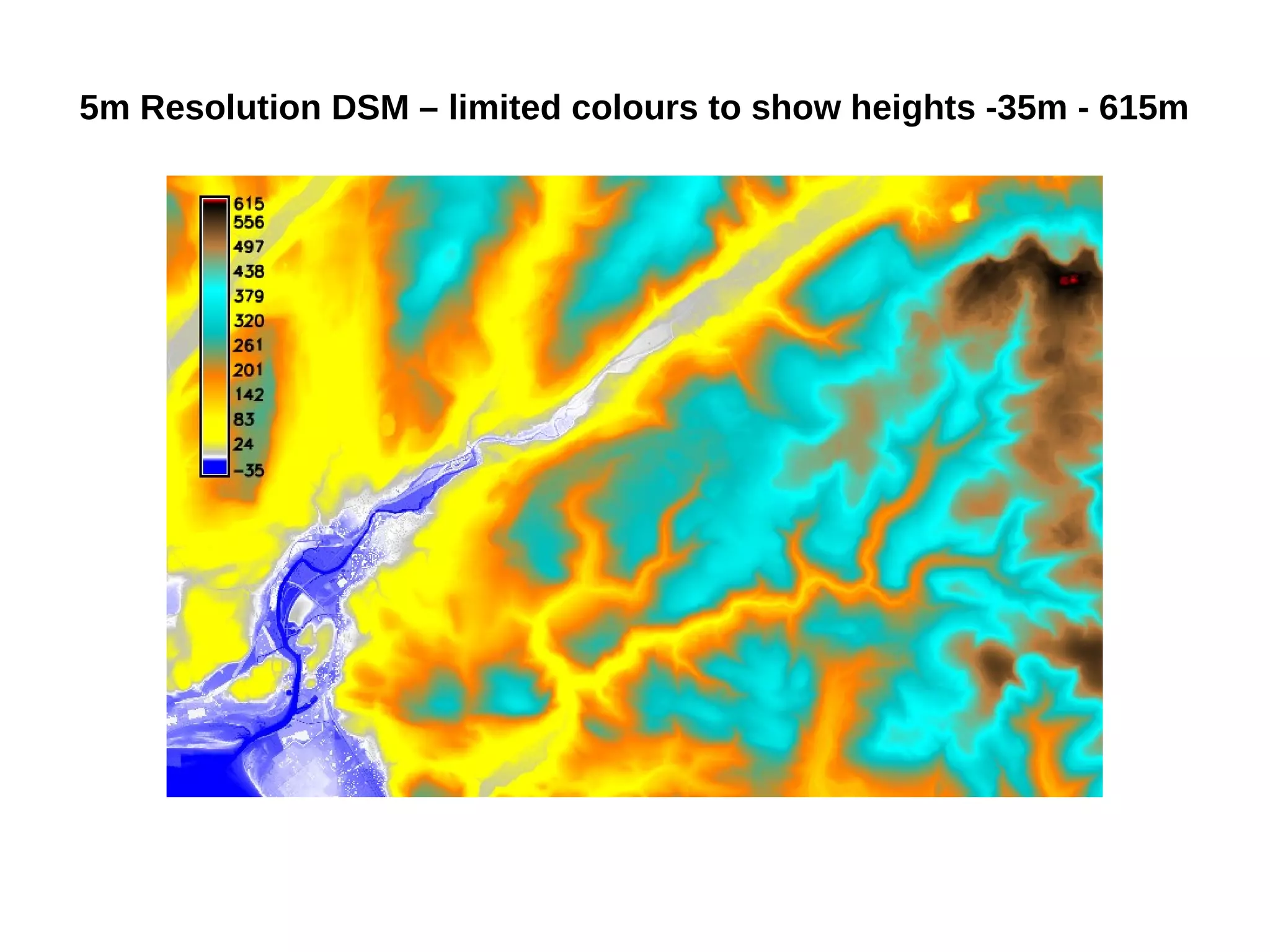 5m Resolution DSM – limited colours to show heights -35m - 615m
 