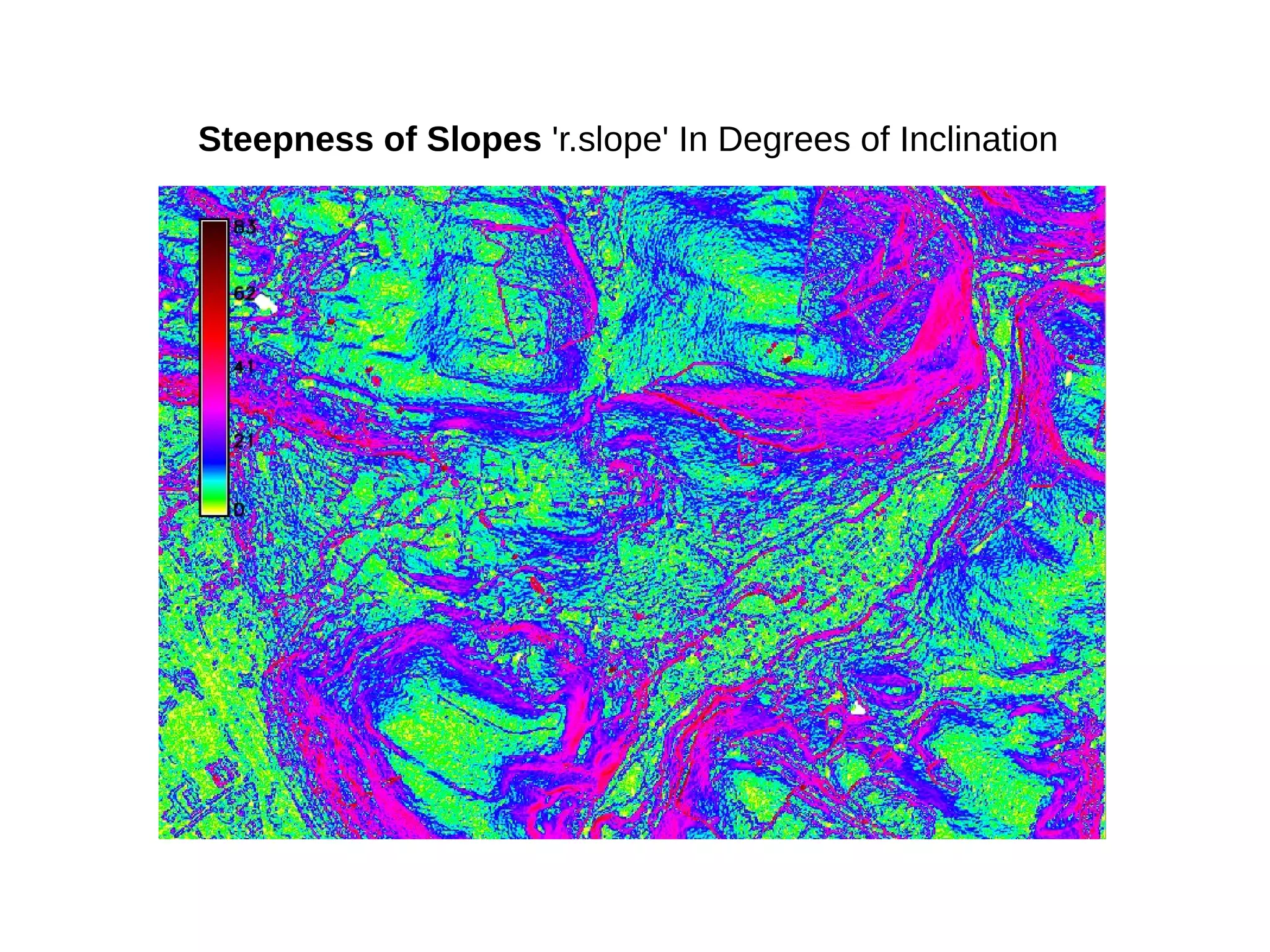 Steepness of Slopes 'r.slope' In Degrees of Inclination
 