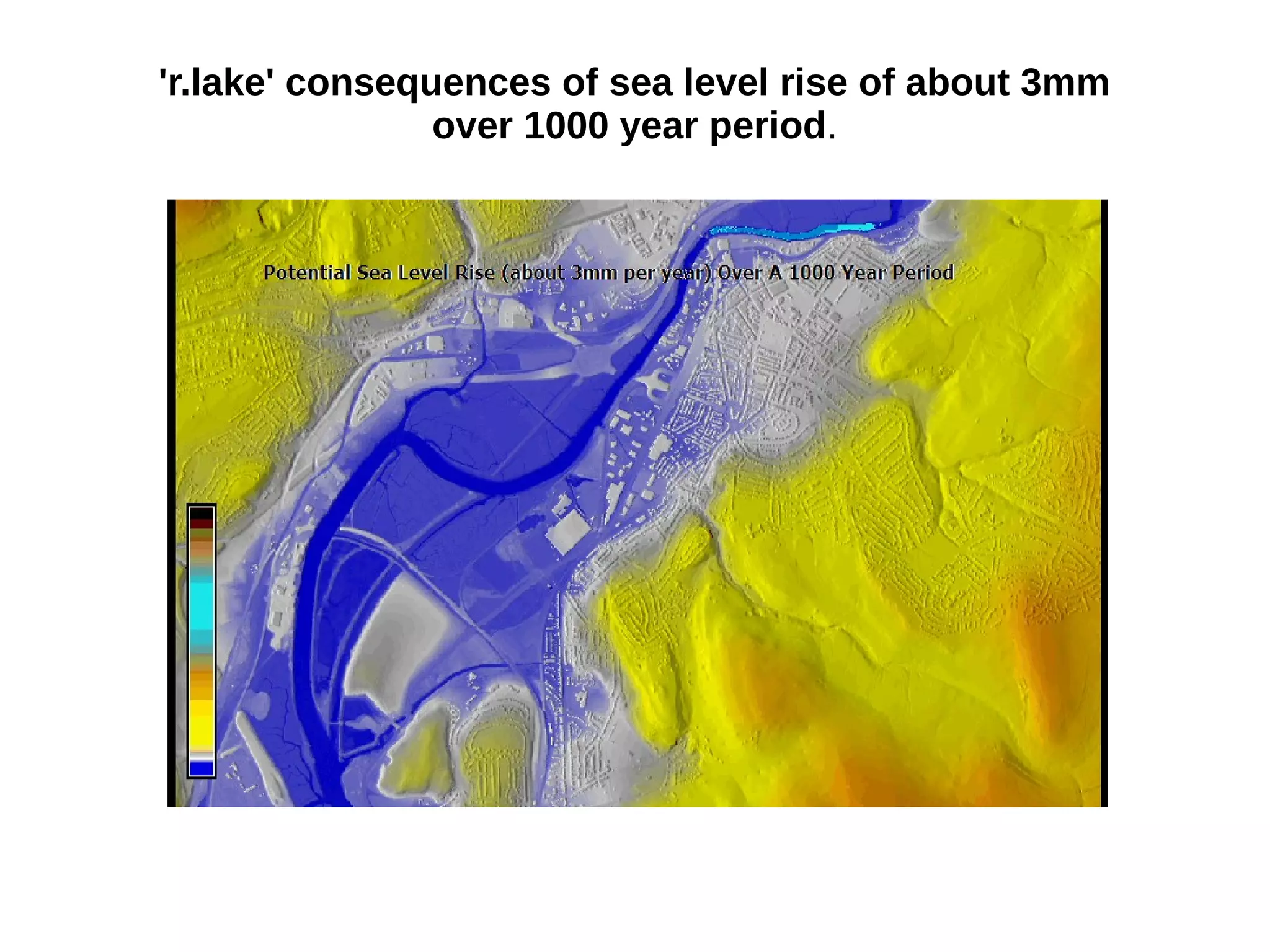 'r.lake' consequences of sea level rise of about 3mm
over 1000 year period.
 