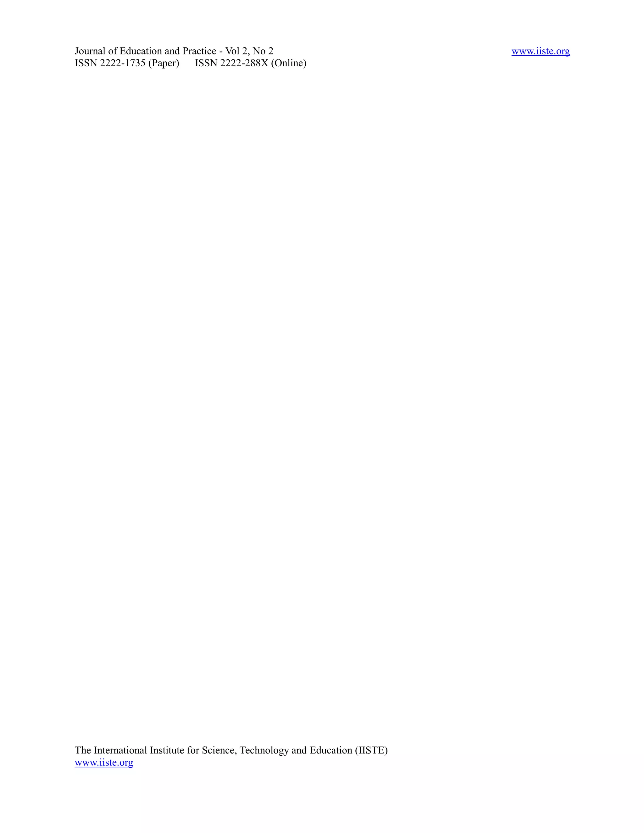 Journal of Education and Practice - Vol 2, No 2                             www.iiste.org
ISSN 2222-1735 (Paper) ISSN 2222-288X (Online)




The International Institute for Science, Technology and Education (IISTE)
www.iiste.org
 