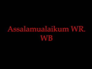 Assalamualaikum WR. WB 