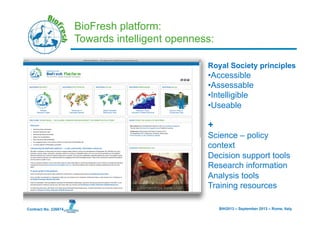 BIH2013 – September 2013 – Rome, ItalyContract No. 226874
BioFresh platform:
Towards intelligent openness:
Royal Society p...