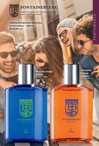 Masculina Indigo
(30003)
> Madeira vibrante.
Masculina
Orange
(30004)
> Fougère vibrante.
Colônia Desodorante Masculina
Fontainebleau – 100 ml
R$ 69,90 cada
Fragrâncias masculinas inspiradas no universo
jovem, fashion e descolado.
13
PERFUMARIA
BR_PERFUMARIA_Colheita02-17.indd 13 11/8/16 16:59
PDF/X-4 ISOarizona.flow
www.arizona.com.br +55 11 3847-1977 59870_BR_COLHEITA02-17_P013.pdf - 156.0 x 230.0 mm - pag. 13BLACK YELLOW MAGENTA CYAN
Agencia: JEQUITI | Cliente: JEQUITI
Processado por arizona.flow em Tue Nov 8 17:00:47 2016
 