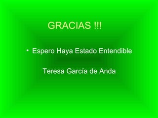 GRACIAS !!! Espero Haya Estado Entendible Teresa García de Anda