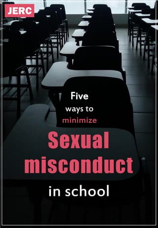 JERC
Five
ways to
minimize
Sexual
misconduct
in school
 