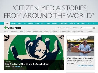 “CITIZEN MEDIA STORIES
FROM AROUNDTHE WORLD”
 