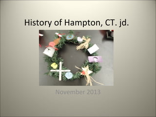 History of Hampton, CT. jd.

November 2013

 