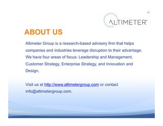 51




ABOUT US
Altimeter Group is a research-based advisory firm that helps
companies and industries leverage disruption ...