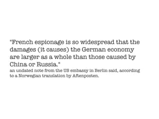 &quot;French espionage is so widespread that the damages (it causes) the German economy are larger as a whole than those c...