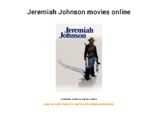 Jeremiah Johnson movies online
Jeremiah Johnson movies online
LINK IN LAST PAGE TO WATCH OR DOWNLOAD MOVIE
 
