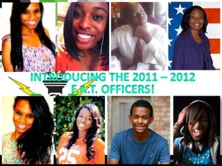 Introducing the 2011 – 2012F.A.T. Officers!