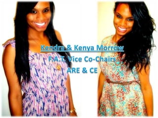 Kendra & Kenya MorrowF.A.T. Vice Co-ChairsARE & CE
