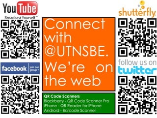 Connect with @UTNSBE. We’re on the webQR Code ScannersBlackberry - QR Code Scanner ProiPhone - QR Reader for iPhoneAndroid - Barcode Scanner