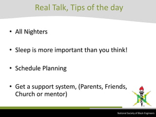  Real Talk, Tips of the dayAll NightersSleep is more important than you think! Schedule PlanningGet a support system, (Parents, Friends, Church or mentor)